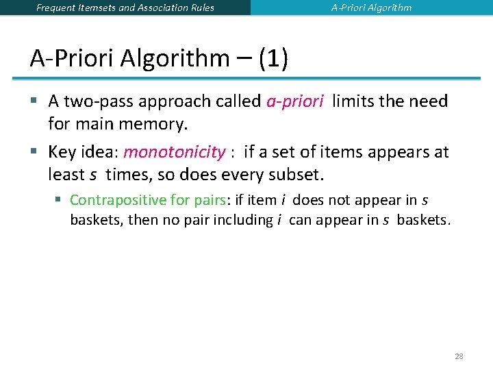 Frequent Itemsets and Association Rules A-Priori Algorithm – (1) § A two-pass approach called Frequent Itemsets and Association Rules A-Priori Algorithm – (1) § A two-pass approach called