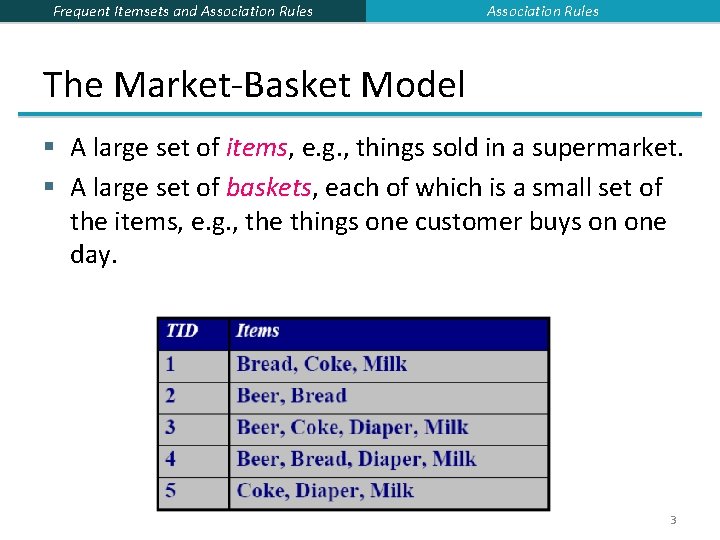 Frequent Itemsets and Association Rules The Market-Basket Model § A large set of items, Frequent Itemsets and Association Rules The Market-Basket Model § A large set of items,