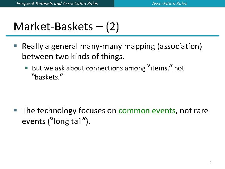 Frequent Itemsets and Association Rules Market-Baskets – (2) § Really a general many-many mapping Frequent Itemsets and Association Rules Market-Baskets – (2) § Really a general many-many mapping