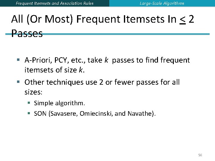 Frequent Itemsets and Association Rules Large-Scale Algorithms All (Or Most) Frequent Itemsets In < Frequent Itemsets and Association Rules Large-Scale Algorithms All (Or Most) Frequent Itemsets In <