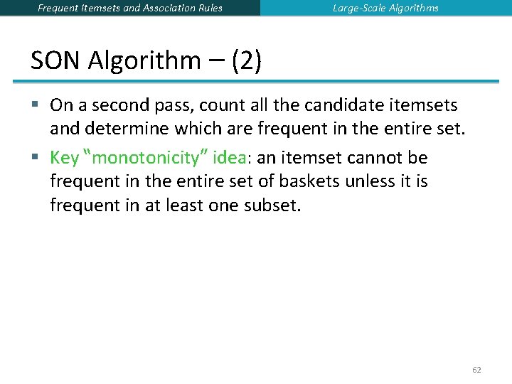 Frequent Itemsets and Association Rules Large-Scale Algorithms SON Algorithm – (2) § On a Frequent Itemsets and Association Rules Large-Scale Algorithms SON Algorithm – (2) § On a