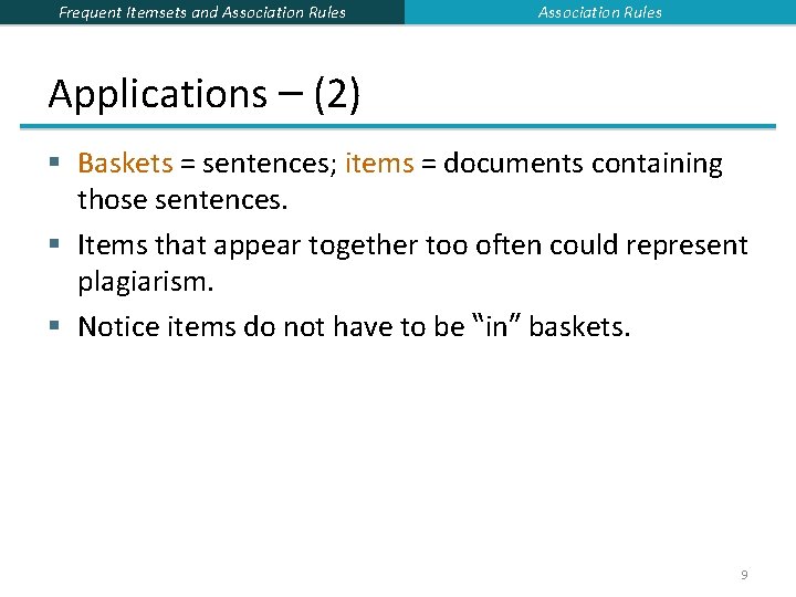 Frequent Itemsets and Association Rules Applications – (2) § Baskets = sentences; items = Frequent Itemsets and Association Rules Applications – (2) § Baskets = sentences; items =