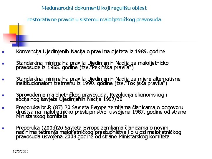 Međunarodni dokumenti koji regulišu oblast restorativne pravde u sistemu maloljetničkog pravosuđa Konvencija Ujedinjenih Nacija