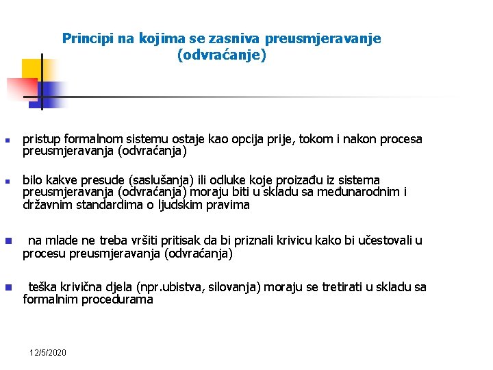 Principi na kojima se zasniva preusmjeravanje (odvraćanje) n n pristup formalnom sistemu ostaje kao