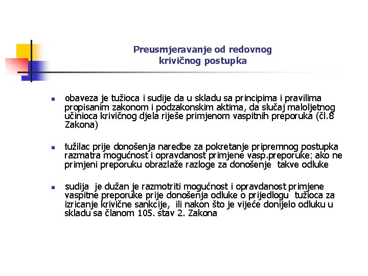 Preusmjeravanje od redovnog krivičnog postupka n n n obaveza je tužioca i sudije da
