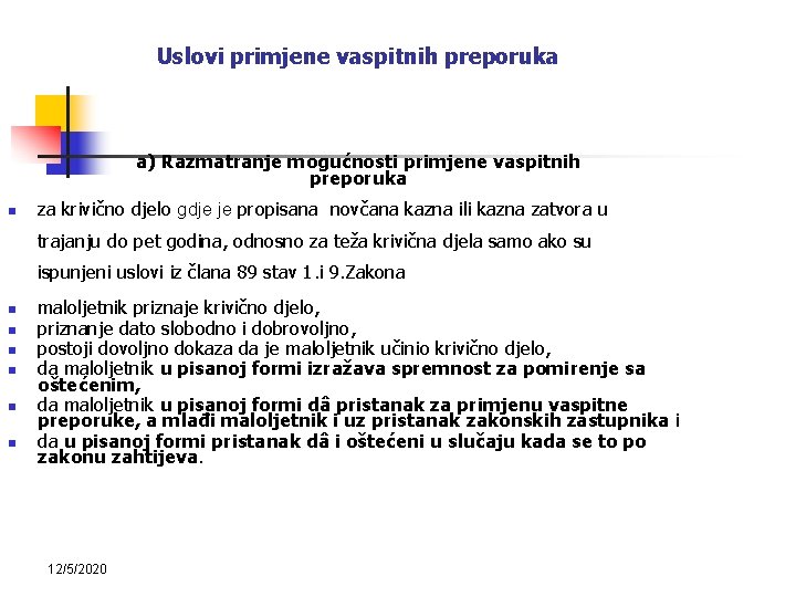 Uslovi primjene vaspitnih preporuka a) Razmatranje mogućnosti primjene vaspitnih preporuka n za krivično djelo