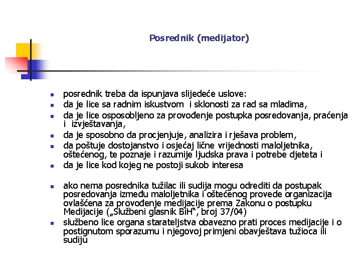 Posrednik (medijator) n n n n posrednik treba da ispunjava slijedeće uslove: da je