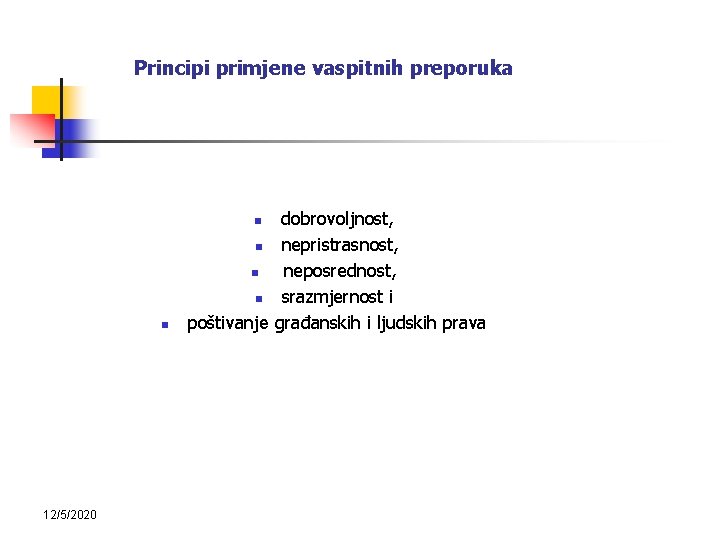 Principi primjene vaspitnih preporuka dobrovoljnost, n nepristrasnost, n neposrednost, n srazmjernost i poštivanje građanskih