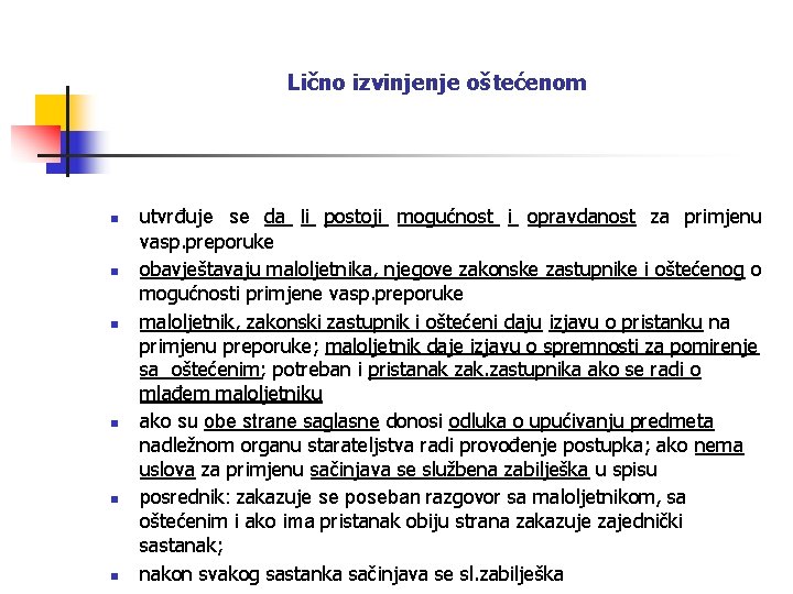 Lično izvinjenje oštećenom n n n utvrđuje se da li postoji mogućnost i opravdanost