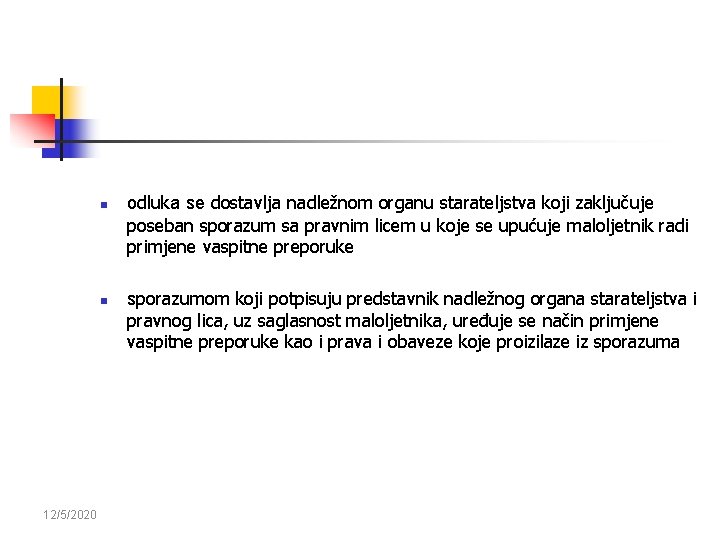 n n 12/5/2020 odluka se dostavlja nadležnom organu starateljstva koji zaključuje poseban sporazum sa