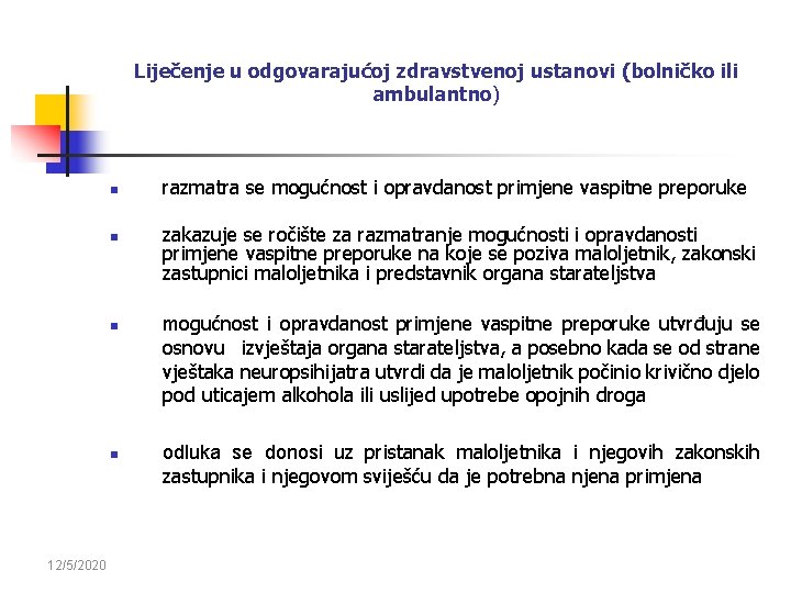 Liječenje u odgovarajućoj zdravstvenoj ustanovi (bolničko ili ambulantno) n n 12/5/2020 razmatra se mogućnost