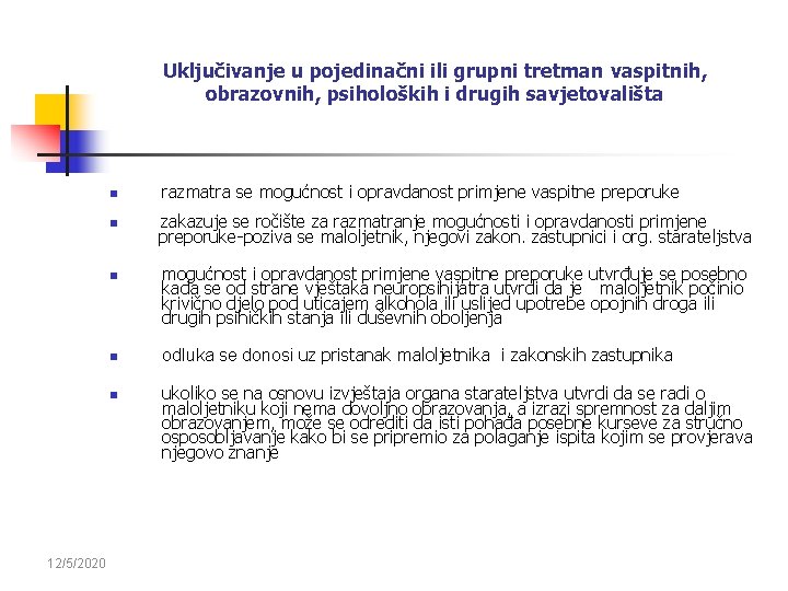 Uključivanje u pojedinačni ili grupni tretman vaspitnih, obrazovnih, psiholoških i drugih savjetovališta n razmatra