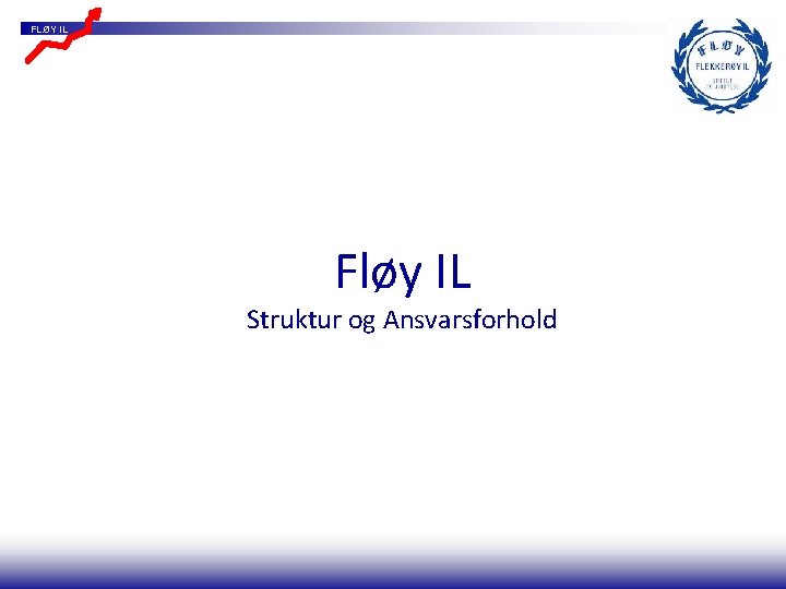 FLØY IL Fløy IL Struktur og Ansvarsforhold 