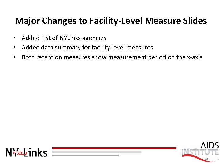 Major Changes to Facility-Level Measure Slides • Added list of NYLinks agencies • Added