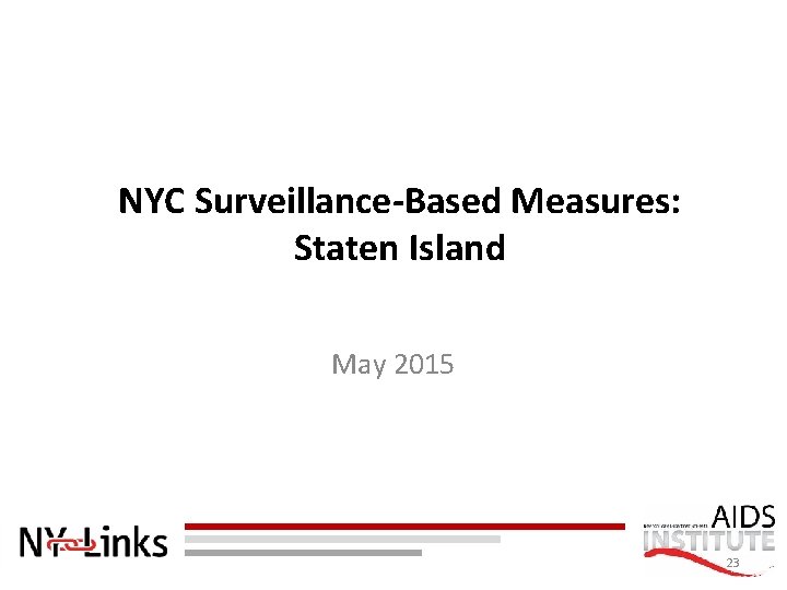 NYC Surveillance-Based Measures: Staten Island May 2015 23 