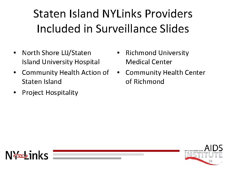 Staten Island NYLinks Providers Included in Surveillance Slides • North Shore LIJ/Staten • Richmond
