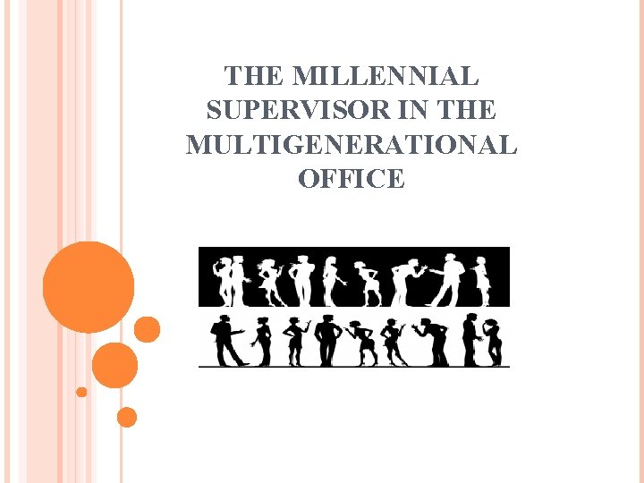 THE MILLENNIAL SUPERVISOR IN THE MULTIGENERATIONAL OFFICE 