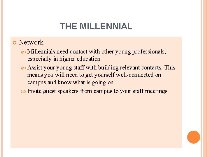 THE MILLENNIAL Network Millennials need contact with other young professionals, especially in higher education