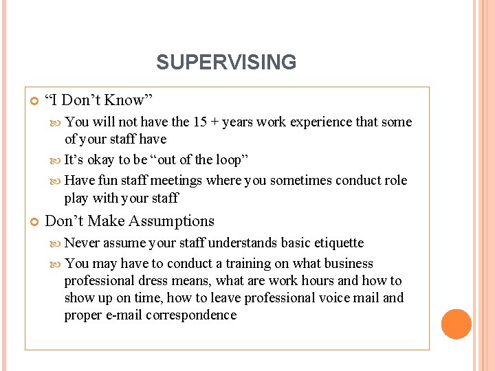 SUPERVISING “I Don’t Know” You will not have the 15 + years work experience