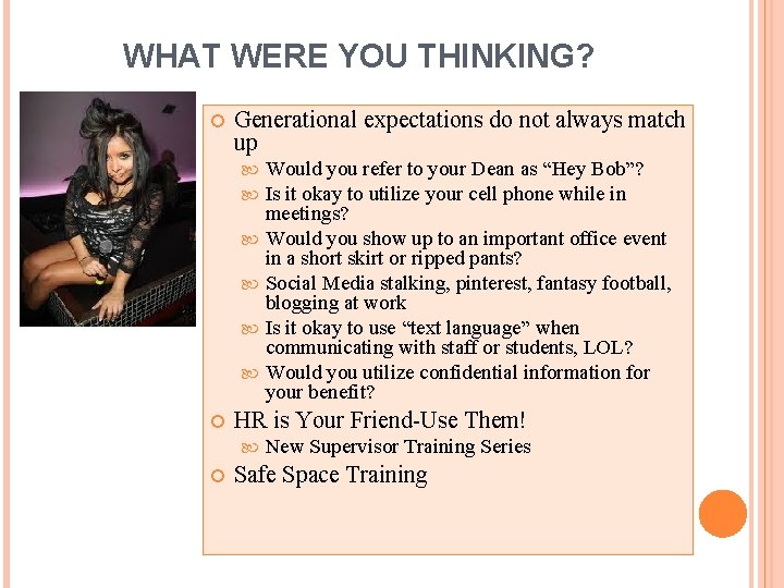 WHAT WERE YOU THINKING? Generational expectations do not always match up HR is Your