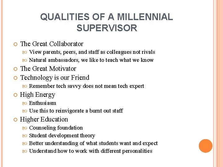 QUALITIES OF A MILLENNIAL SUPERVISOR The Great Collaborator View parents, peers, and staff as