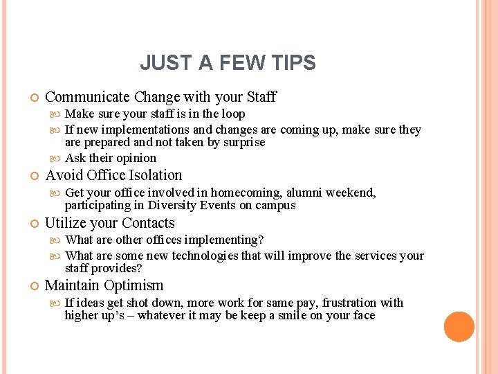 JUST A FEW TIPS Communicate Change with your Staff Make sure your staff is