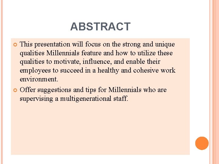 ABSTRACT This presentation will focus on the strong and unique qualities Millennials feature and