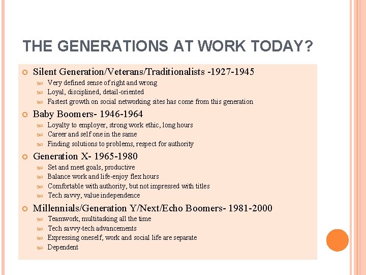 THE GENERATIONS AT WORK TODAY? Silent Generation/Veterans/Traditionalists -1927 -1945 Very defined sense of right