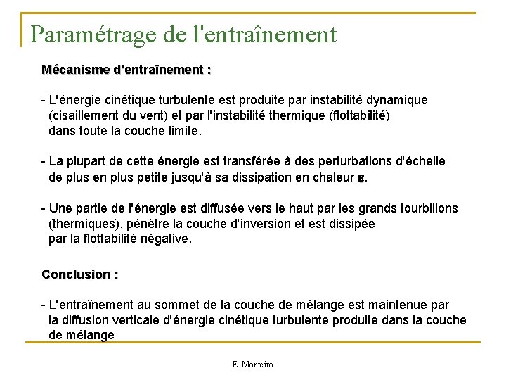 Paramétrage de l'entraînement Mécanisme d'entraînement : - L'énergie cinétique turbulente est produite par instabilité