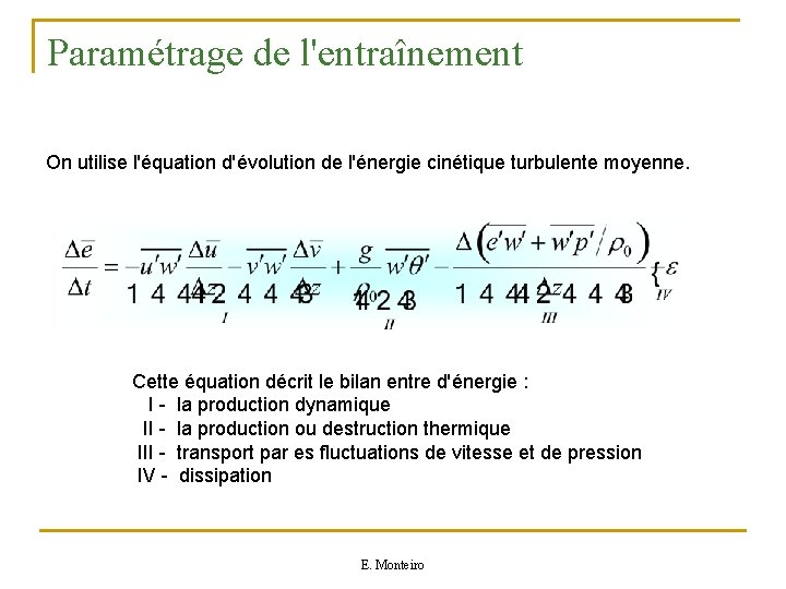 Paramétrage de l'entraînement On utilise l'équation d'évolution de l'énergie cinétique turbulente moyenne. Cette équation