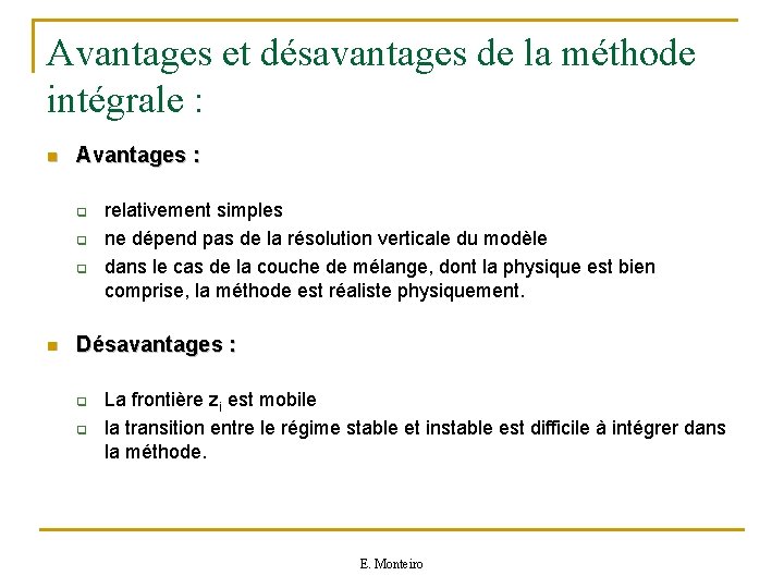 Avantages et désavantages de la méthode intégrale : n Avantages : q q q