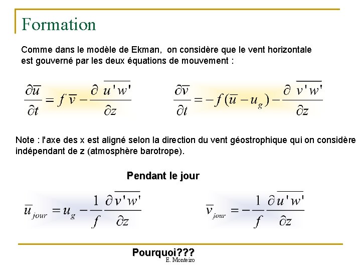 Formation Comme dans le modèle de Ekman, on considère que le vent horizontale est