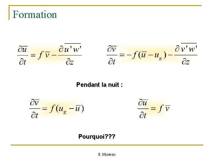 Formation Pendant la nuit : Pourquoi? ? ? E. Monteiro 