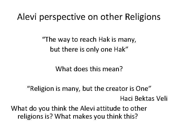 Alevi perspective on other Religions “The way to reach Hak is many, but there