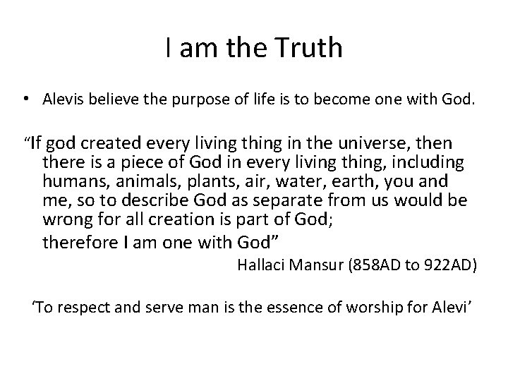 I am the Truth • Alevis believe the purpose of life is to become