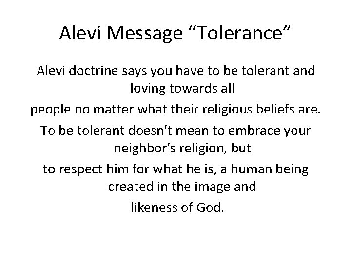 Alevi Message “Tolerance” Alevi doctrine says you have to be tolerant and loving towards