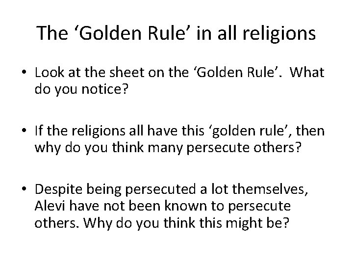 The ‘Golden Rule’ in all religions • Look at the sheet on the ‘Golden