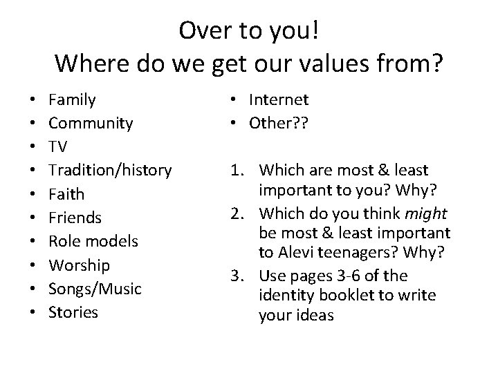 Over to you! Where do we get our values from? • • • Family