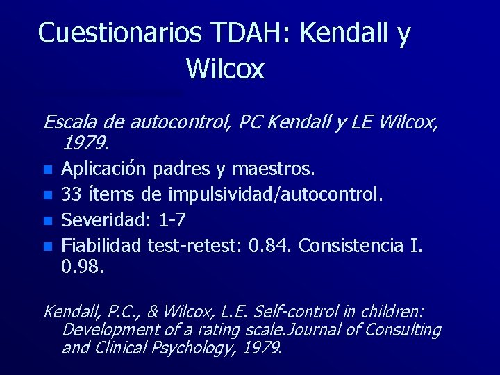 Cuestionarios TDAH: Kendall y Wilcox Escala de autocontrol, PC Kendall y LE Wilcox, 1979.