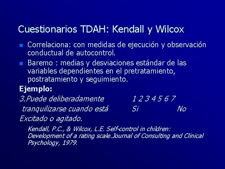 Cuestionarios TDAH: Kendall y Wilcox Correlaciona: con medidas de ejecución y observación conductual de