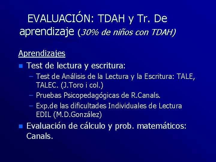 EVALUACIÓN: TDAH y Tr. De aprendizaje (30% de niños con TDAH) Aprendizajes n Test