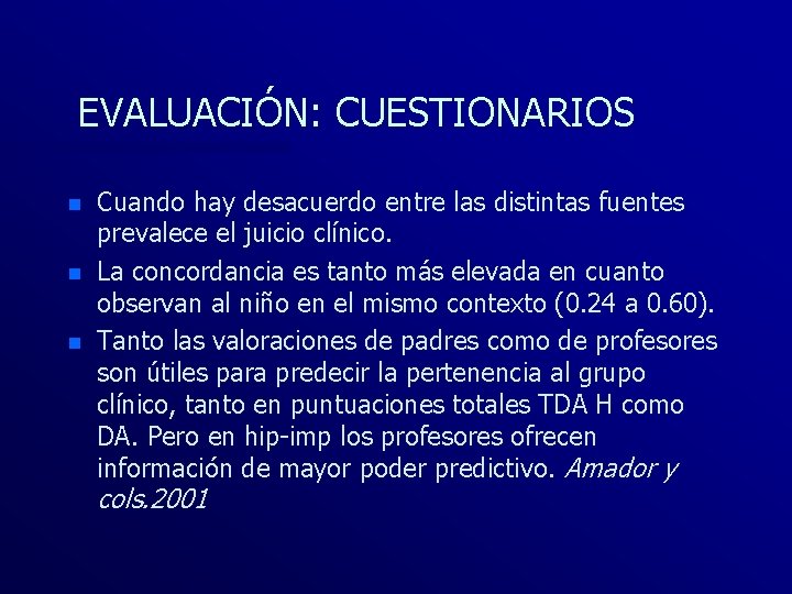 EVALUACIÓN: CUESTIONARIOS n n n Cuando hay desacuerdo entre las distintas fuentes prevalece el