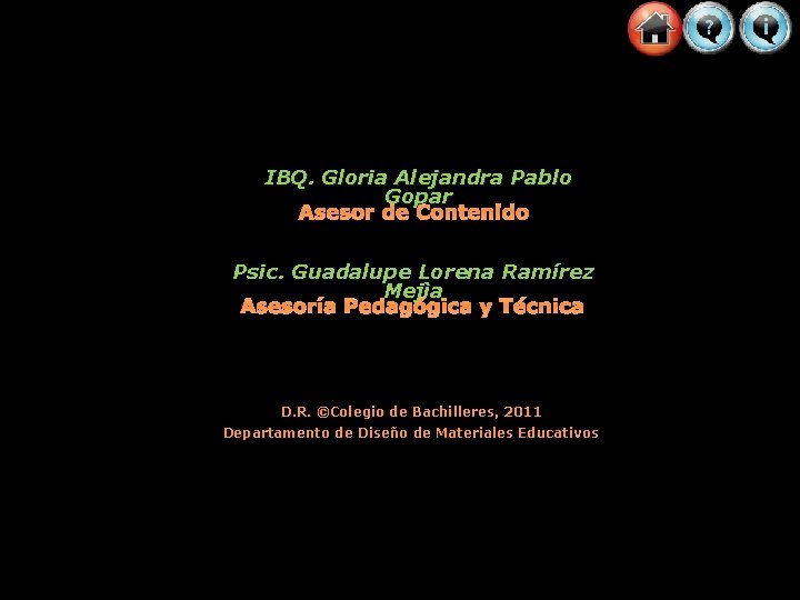 IBQ. Gloria Alejandra Pablo Gopar Asesor de Contenido Psic. Guadalupe Lorena Ramírez Mejìa Asesoría