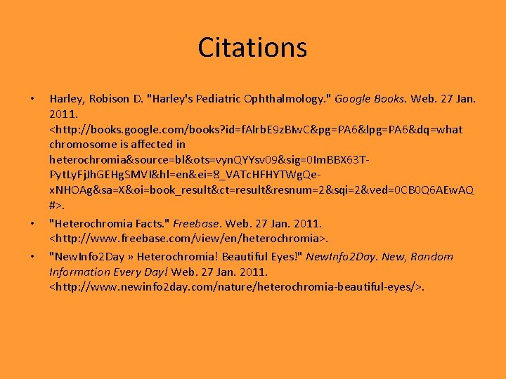 Citations • • • Harley, Robison D. "Harley's Pediatric Ophthalmology. " Google Books. Web.