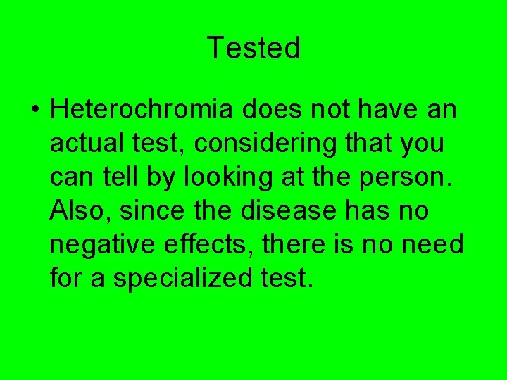 Tested • Heterochromia does not have an actual test, considering that you can tell