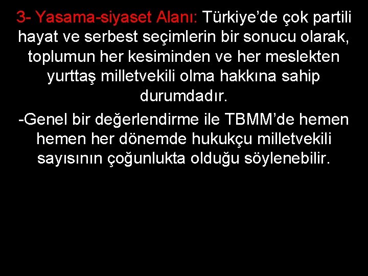 3 - Yasama-siyaset Alanı: Türkiye’de çok partili hayat ve serbest seçimlerin bir sonucu olarak,