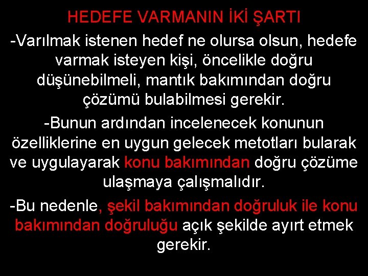 HEDEFE VARMANIN İKİ ŞARTI -Varılmak istenen hedef ne olursa olsun, hedefe varmak isteyen kişi,