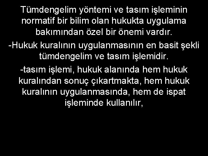 Tümdengelim yöntemi ve tasım işleminin normatif bir bilim olan hukukta uygulama bakımından özel bir