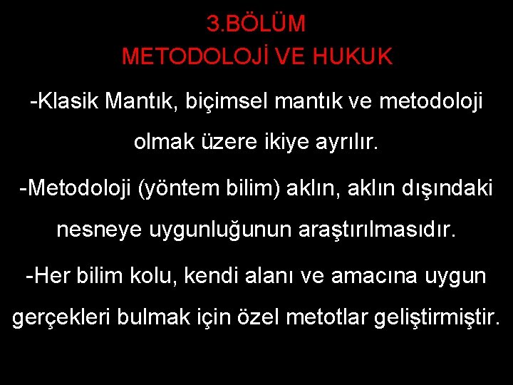 3. BÖLÜM METODOLOJİ VE HUKUK -Klasik Mantık, biçimsel mantık ve metodoloji olmak üzere ikiye