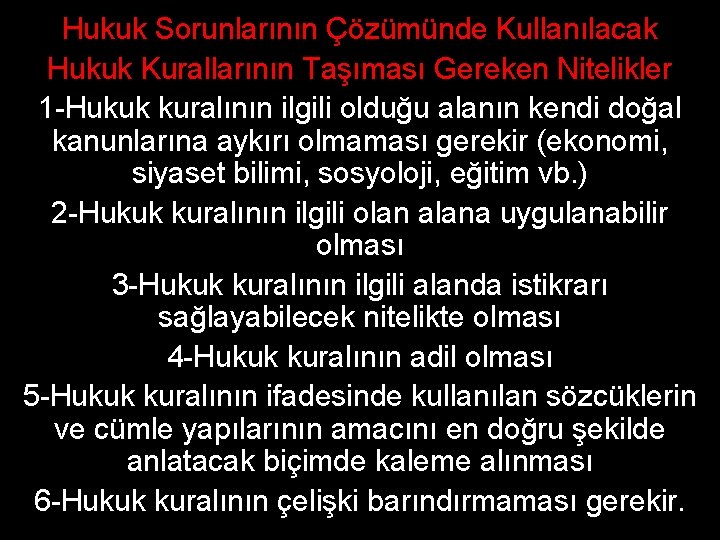 Hukuk Sorunlarının Çözümünde Kullanılacak Hukuk Kurallarının Taşıması Gereken Nitelikler 1 -Hukuk kuralının ilgili olduğu